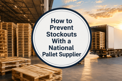 Prevent Stockouts With a National Pallet Supplier